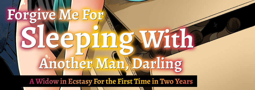 Forgive Me For Sleeping With Another Man, Darling? A Widow in Ecstasy for the First Time in Two Year - episode 1 - 3