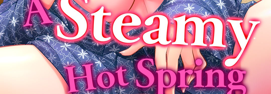 A Steamy Hot Spring Story: Cumming With My Coworker - episode 6 - 2