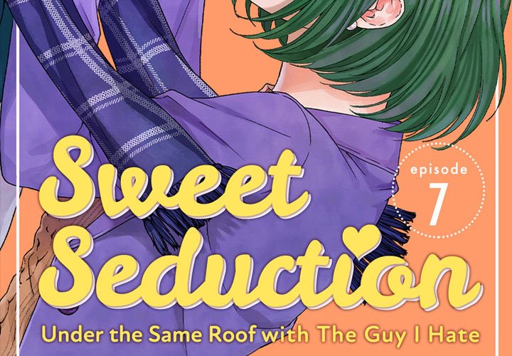Sweet Seduction: Under the Same Roof  with The Guy I Hate - episode 13 - 1