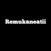 remukaneatii