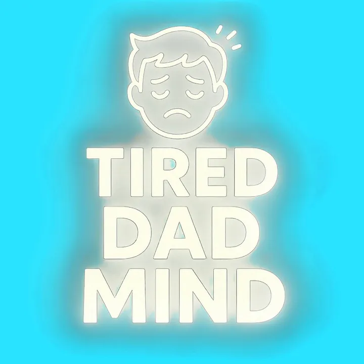 @tireddadmind