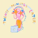 @twentyminuteslater