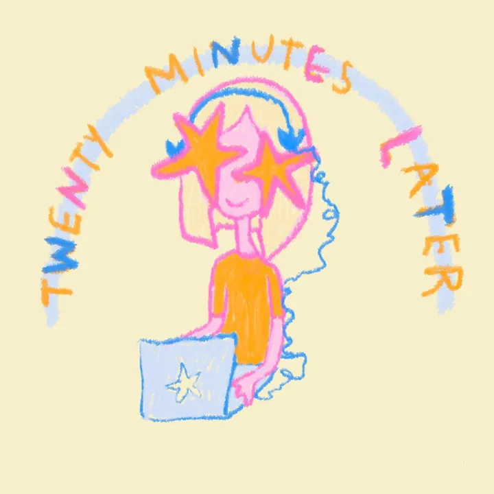 twentyminuteslater