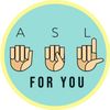 asl_for_you