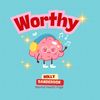 ______worthy______